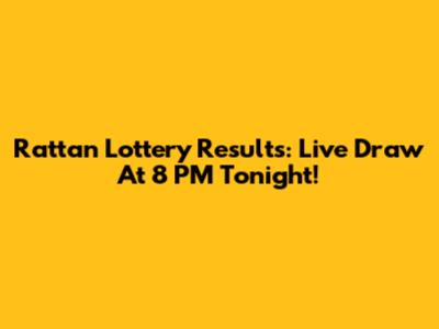 Rattan Lottery Results: Live Draw At 8 PM Tonight!