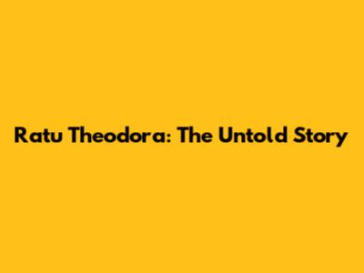 Ratu Theodora: The Untold Story