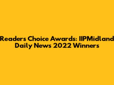 Reader's Choice Awards: IIPMidland Daily News 2022 Winners