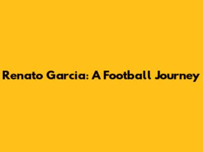 Renato Garcia: A Football Journey
