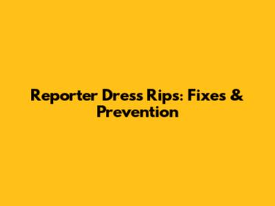Reporter Dress Rips: Fixes & Prevention