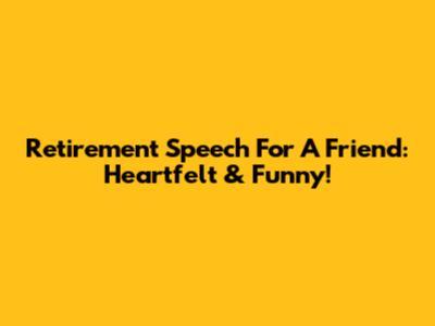 Retirement Speech For A Friend: Heartfelt & Funny!