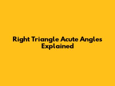 Right Triangle Acute Angles Explained