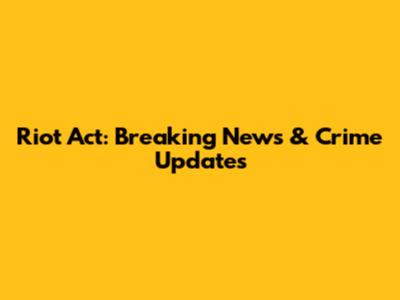 Riot Act: Breaking News & Crime Updates