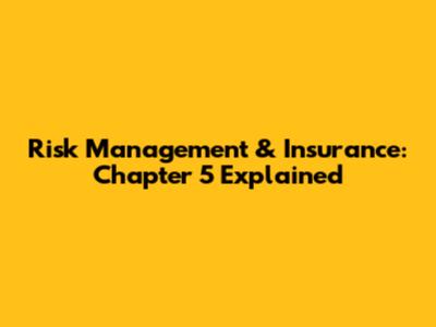 Risk Management & Insurance: Chapter 5 Explained