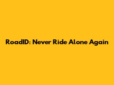 RoadID: Never Ride Alone Again