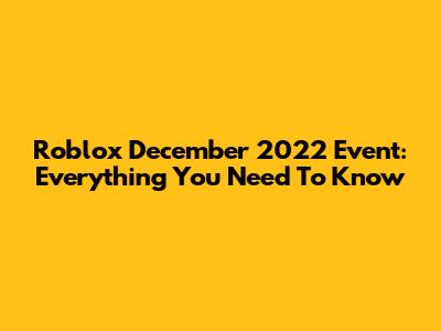 Roblox December 2022 Event: Everything You Need To Know