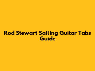 Rod Stewart "Sailing" Guitar Tabs Guide