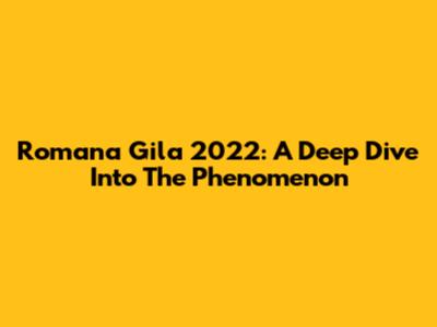 Romana Gila 2022: A Deep Dive Into The Phenomenon