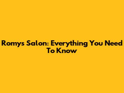 Romy's Salon: Everything You Need To Know