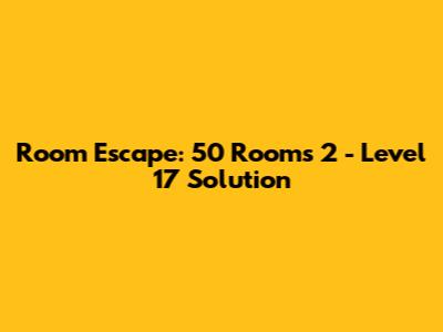 Room Escape: 50 Rooms 2 - Level 17 Solution