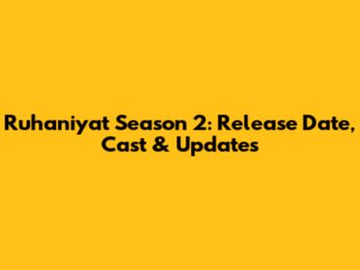 Ruhaniyat Season 2: Release Date, Cast & Updates