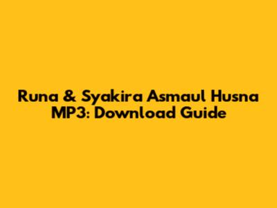 Runa & Syakira Asmaul Husna MP3: Download Guide