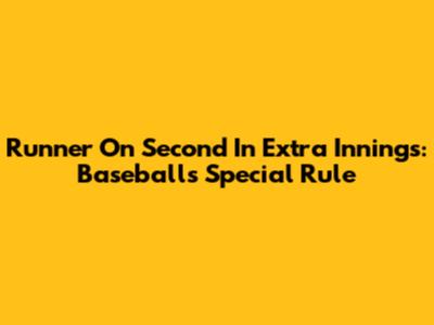 Runner On Second In Extra Innings: Baseball's Special Rule