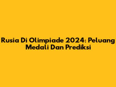 Rusia Di Olimpiade 2024: Peluang Medali Dan Prediksi
