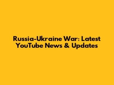 Russia-Ukraine War: Latest YouTube News & Updates