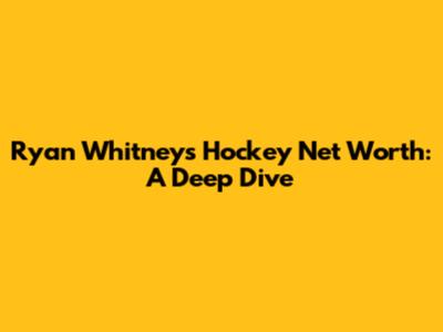 Ryan Whitney's Hockey Net Worth: A Deep Dive
