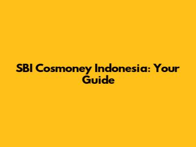 SBI Cosmoney Indonesia: Your Guide