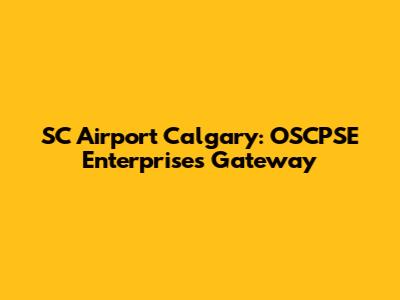 SC Airport Calgary: OSCPSE Enterprises' Gateway