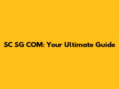 SC SG COM: Your Ultimate Guide