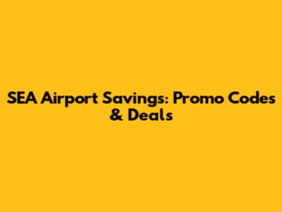SEA Airport Savings: Promo Codes & Deals