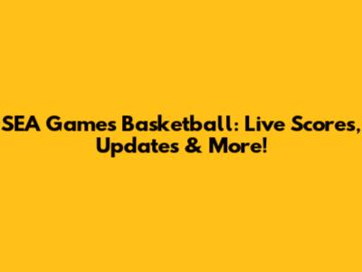 SEA Games Basketball: Live Scores, Updates & More!