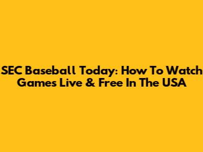 SEC Baseball Today: How To Watch Games Live & Free In The USA