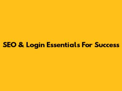 SEO & Login Essentials For Success