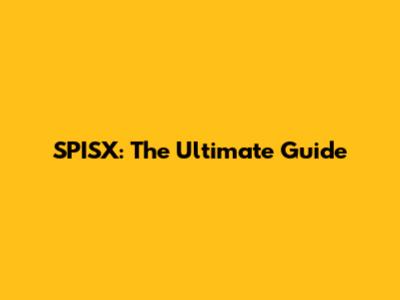 SPISX: The Ultimate Guide
