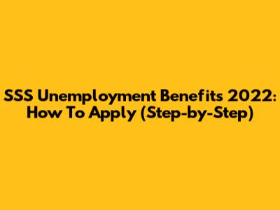 SSS Unemployment Benefits 2022: How To Apply (Step-by-Step)