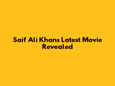 Saif Ali Khan's Latest Movie Revealed