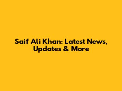 Saif Ali Khan: Latest News, Updates & More