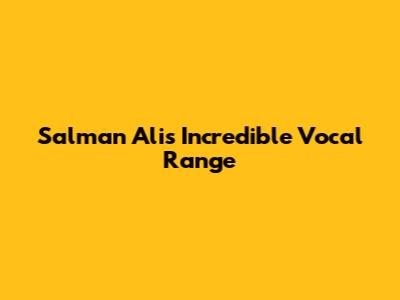 Salman Ali's Incredible Vocal Range