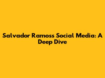 Salvador Ramos's Social Media: A Deep Dive