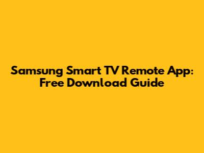 Samsung Smart TV Remote App: Free Download Guide