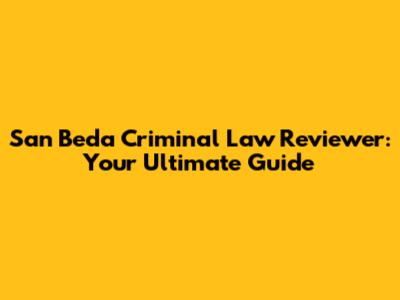 San Beda Criminal Law Reviewer: Your Ultimate Guide