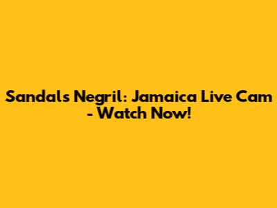 Sandals Negril: Jamaica Live Cam - Watch Now!