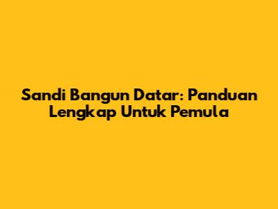 Sandi Bangun Datar: Panduan Lengkap Untuk Pemula