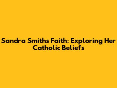 Sandra Smith's Faith: Exploring Her Catholic Beliefs