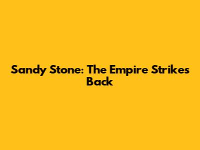 Sandy Stone: The Empire Strikes Back