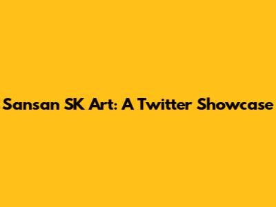 Sansan SK Art: A Twitter Showcase
