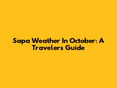Sapa Weather In October: A Traveler's Guide