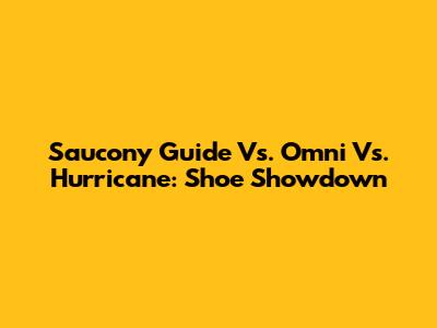 Saucony Guide Vs. Omni Vs. Hurricane: Shoe Showdown