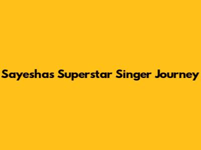 Sayesha's Superstar Singer Journey