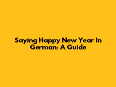 Saying Happy New Year In German: A Guide