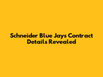 Schneider Blue Jays Contract Details Revealed