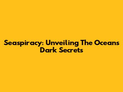 Seaspiracy: Unveiling The Ocean's Dark Secrets