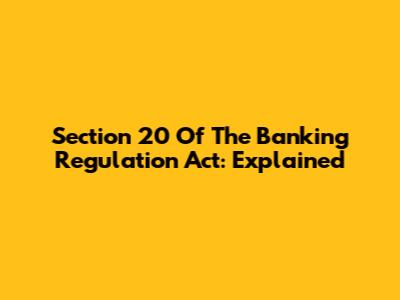 Section 20 Of The Banking Regulation Act: Explained