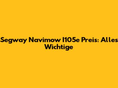 Segway Navimow I105e Preis: Alles Wichtige