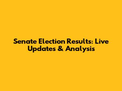 Senate Election Results: Live Updates & Analysis